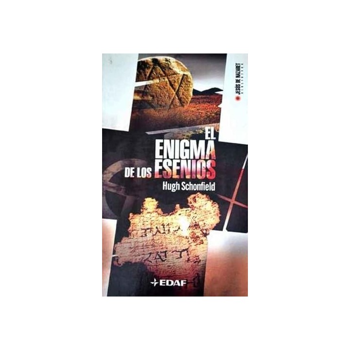 El enigma de los esenios. Los orígenes del cristianismo y el misterio del Verdadero Maestro.